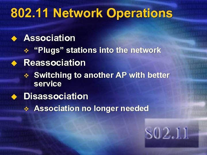 802. 11 Network Operations u Association v u Reassociation v u “Plugs” stations into