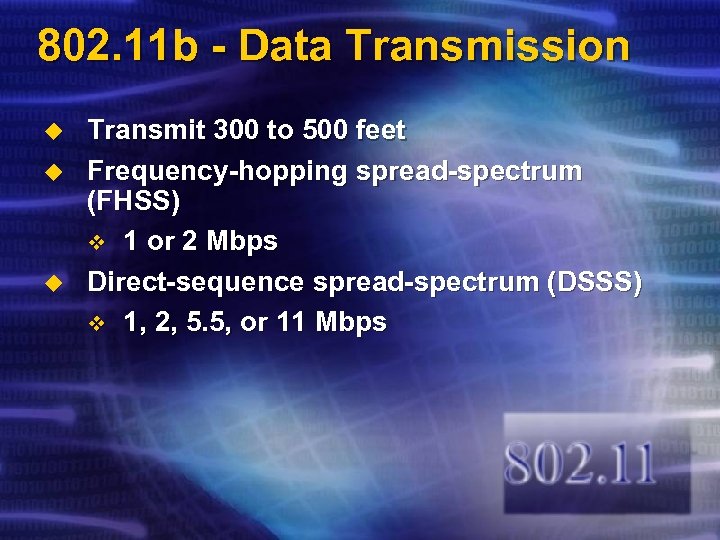 802. 11 b - Data Transmission u u u Transmit 300 to 500 feet