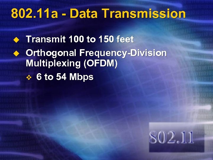 802. 11 a - Data Transmission u u Transmit 100 to 150 feet Orthogonal