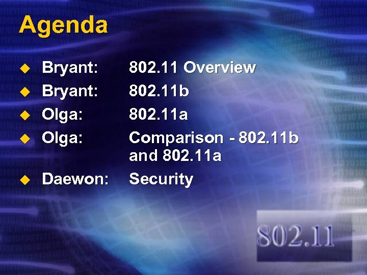 Agenda u Bryant: Olga: u Daewon: u u u 802. 11 Overview 802. 11