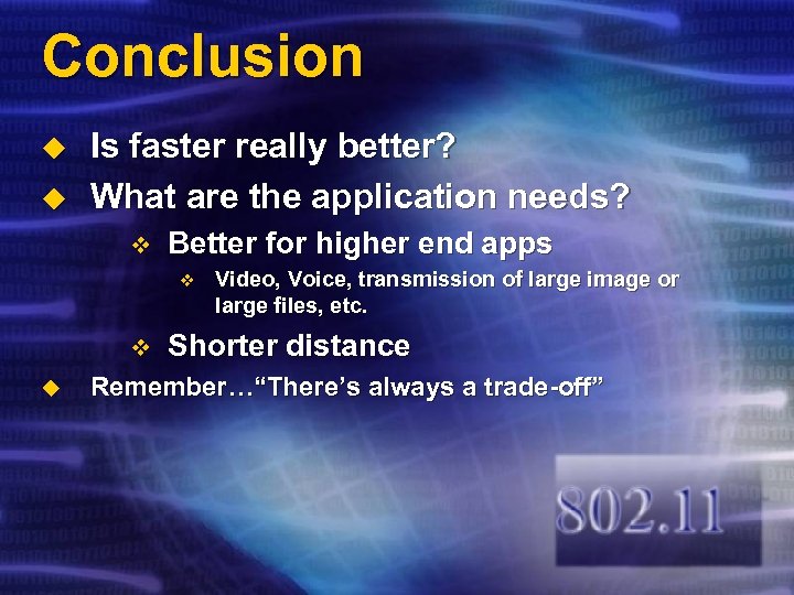Conclusion u u Is faster really better? What are the application needs? v Better