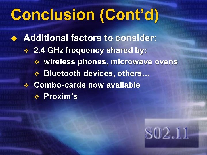 Conclusion (Cont’d) u Additional factors to consider: v v 2. 4 GHz frequency shared