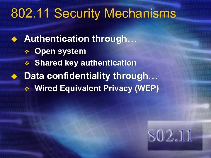 802. 11 Security Mechanisms u Authentication through… v v u Open system Shared key
