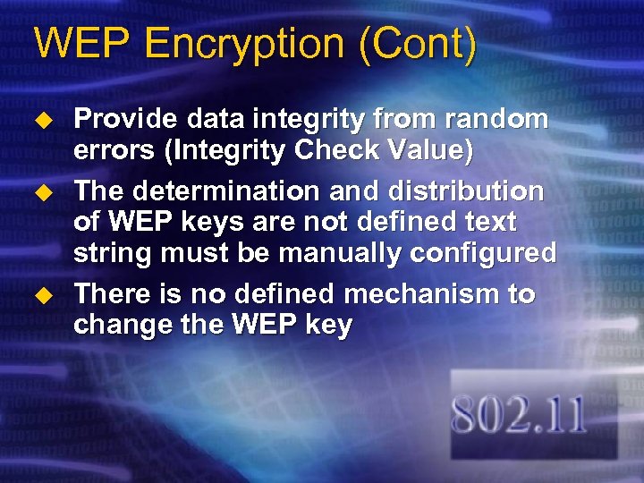 WEP Encryption (Cont) u u u Provide data integrity from random errors (Integrity Check