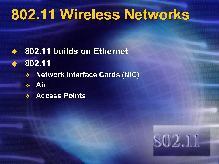 802. 11 Wireless Networks u u 802. 11 builds on Ethernet 802. 11 v
