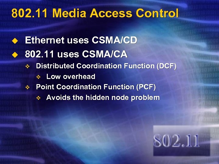 802. 11 Media Access Control u u Ethernet uses CSMA/CD 802. 11 uses CSMA/CA