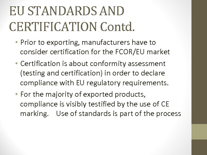 EU STANDARDS AND CERTIFICATION Contd. • Prior to exporting, manufacturers have to consider certification