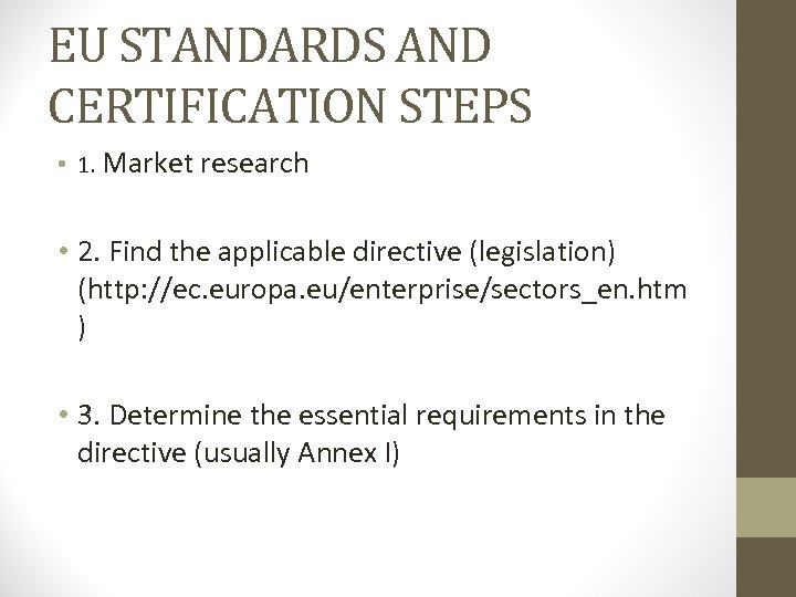 EU STANDARDS AND CERTIFICATION STEPS • 1. Market research • 2. Find the applicable