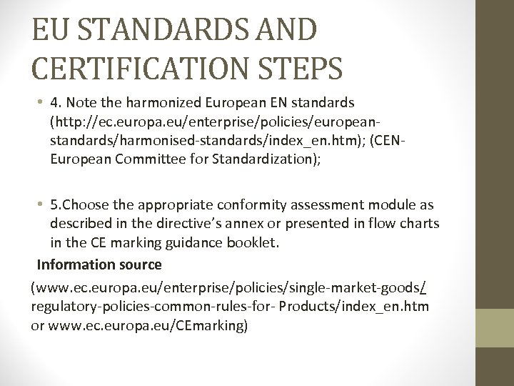 EU STANDARDS AND CERTIFICATION STEPS • 4. Note the harmonized European EN standards (http: