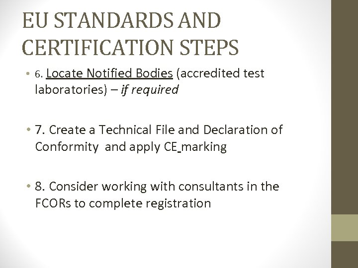 EU STANDARDS AND CERTIFICATION STEPS • 6. Locate Notified Bodies (accredited test laboratories) –