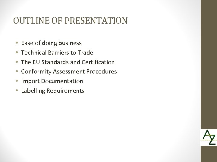 OUTLINE OF PRESENTATION • • • Ease of doing business Technical Barriers to Trade