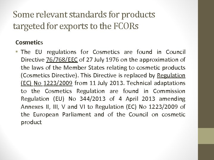 Some relevant standards for products targeted for exports to the FCORs Cosmetics • The