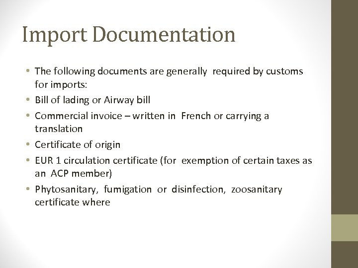 Import Documentation • The following documents are generally required by customs for imports: •