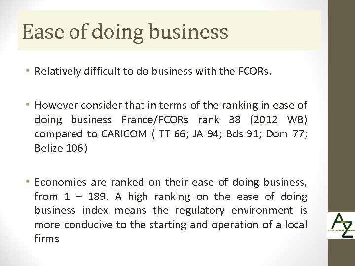 Ease of doing business • Relatively difficult to do business with the FCORs. •