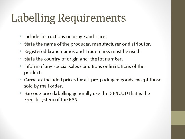 Labelling Requirements Include instructions on usage and care. State the name of the producer,