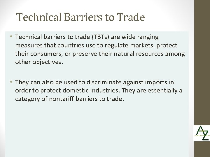 Technical Barriers to Trade • Technical barriers to trade (TBTs) are wide ranging measures