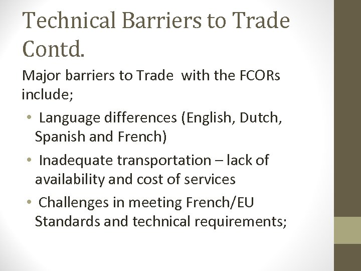 Technical Barriers to Trade Contd. Major barriers to Trade with the FCORs include; •