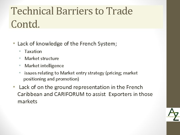 Technical Barriers to Trade Contd. • Lack of knowledge of the French System; •