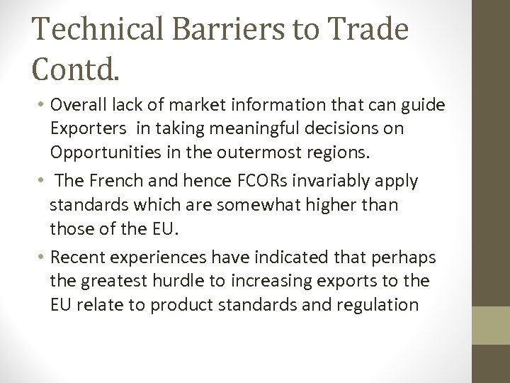 Technical Barriers to Trade Contd. • Overall lack of market information that can guide