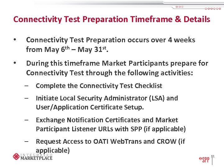 Connectivity Test Preparation Timeframe & Details • Connectivity Test Preparation occurs over 4 weeks