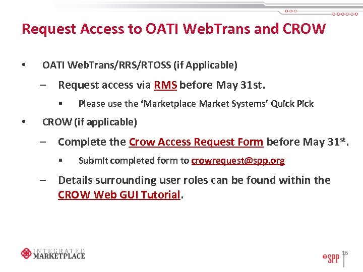 Request Access to OATI Web. Trans and CROW • OATI Web. Trans/RRS/RTOSS (if Applicable)