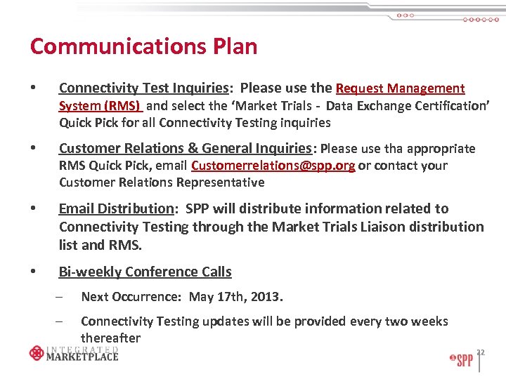 Communications Plan • Connectivity Test Inquiries: Please use the Request Management System (RMS) and