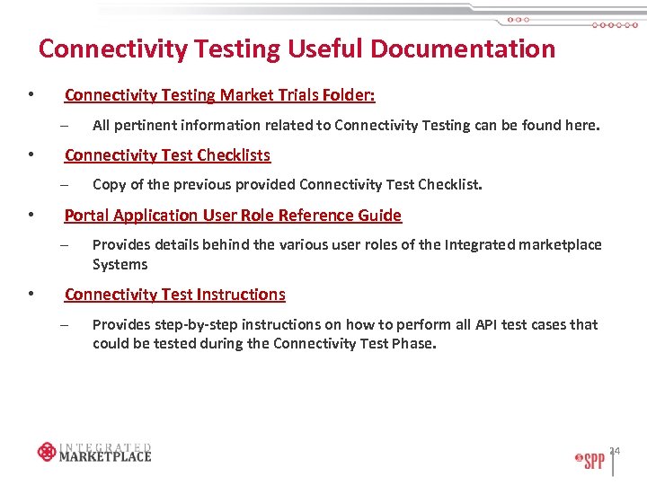 Connectivity Testing Useful Documentation • Connectivity Testing Market Trials Folder: – • Connectivity Test