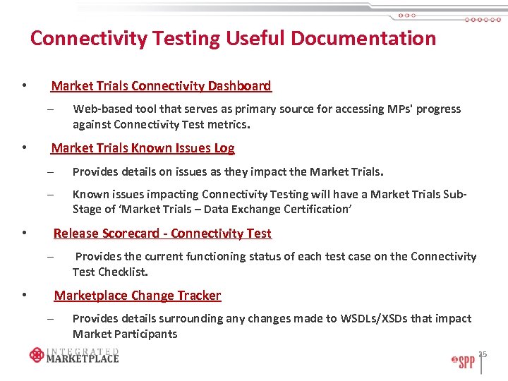 Connectivity Testing Useful Documentation • Market Trials Connectivity Dashboard – • Web-based tool that