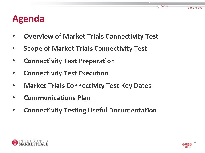 Agenda • Overview of Market Trials Connectivity Test • Scope of Market Trials Connectivity