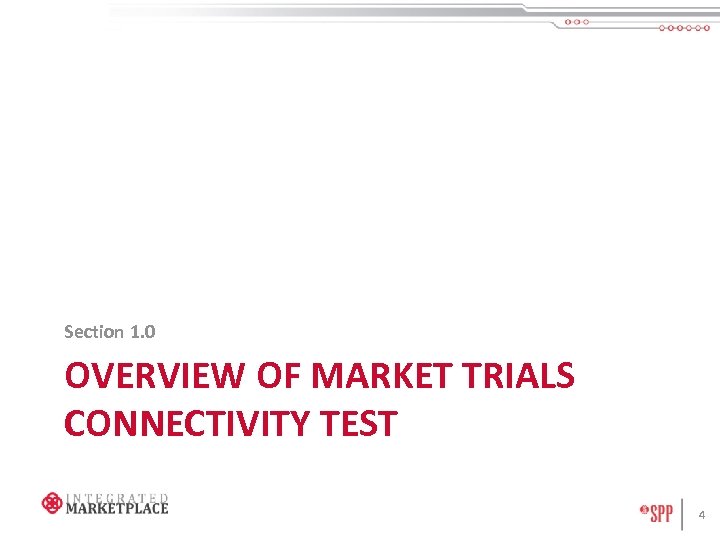 Section 1. 0 OVERVIEW OF MARKET TRIALS CONNECTIVITY TEST 4 