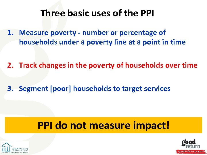 Three basic uses of the PPI 1. Measure poverty - number or percentage of