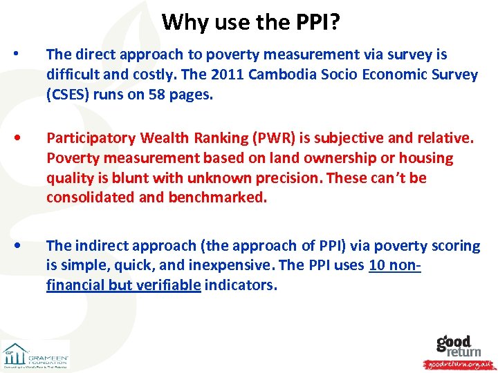 Why use the PPI? • The direct approach to poverty measurement via survey is