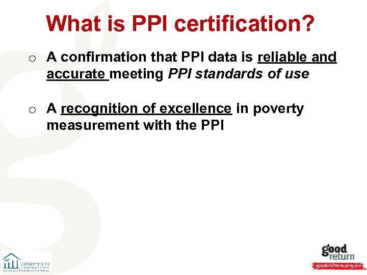 What is PPI certification? o A confirmation that PPI data is reliable and accurate