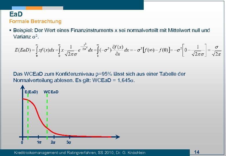 Ea. D Formale Betrachtung § Beispiel: Der Wert eines Finanzinstruments x sei normalverteilt mit