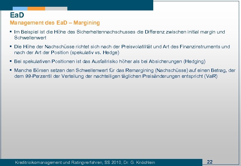 Ea. D Management des Ea. D – Margining § Im Beispiel ist die Höhe