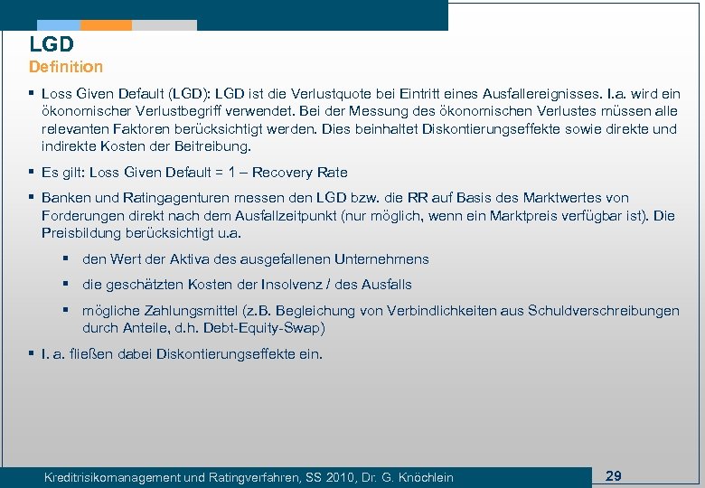 LGD Definition § Loss Given Default (LGD): LGD ist die Verlustquote bei Eintritt eines