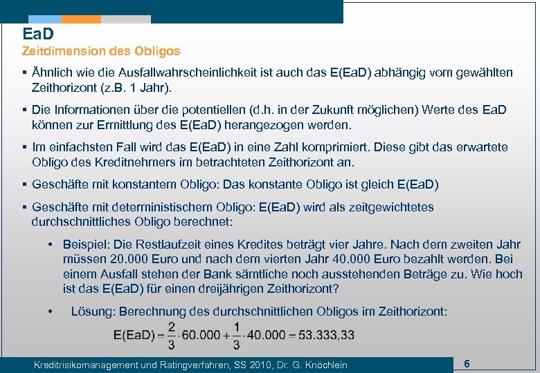 Ea. D Zeitdimension des Obligos § Ähnlich wie die Ausfallwahrscheinlichkeit ist auch das E(Ea.