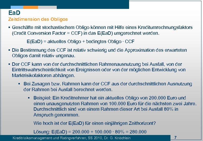 Ea. D Zeitdimension des Obligos § Geschäfte mit stochastischem Obligo können mit Hilfe eines