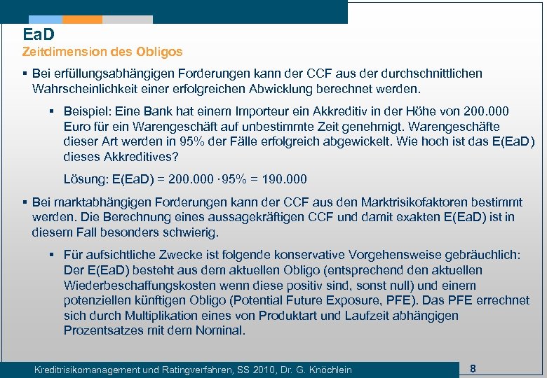 Ea. D Zeitdimension des Obligos § Bei erfüllungsabhängigen Forderungen kann der CCF aus der
