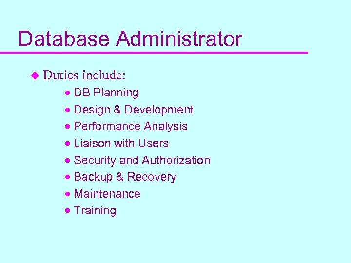 Database Administrator u Duties include: · DB Planning · Design & Development · Performance
