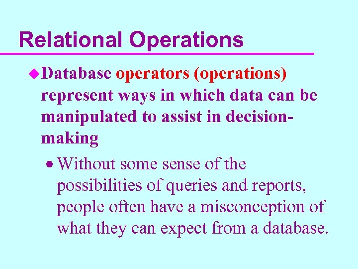 Relational Operations u. Database operators (operations) represent ways in which data can be manipulated