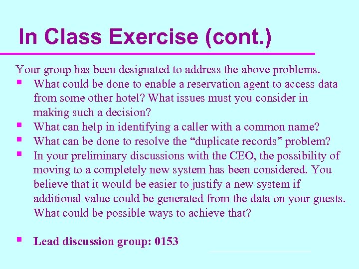 In Class Exercise (cont. ) Your group has been designated to address the above