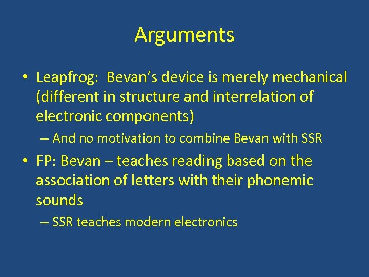 Arguments • Leapfrog: Bevan’s device is merely mechanical (different in structure and interrelation of