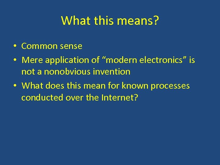 What this means? • Common sense • Mere application of “modern electronics” is not