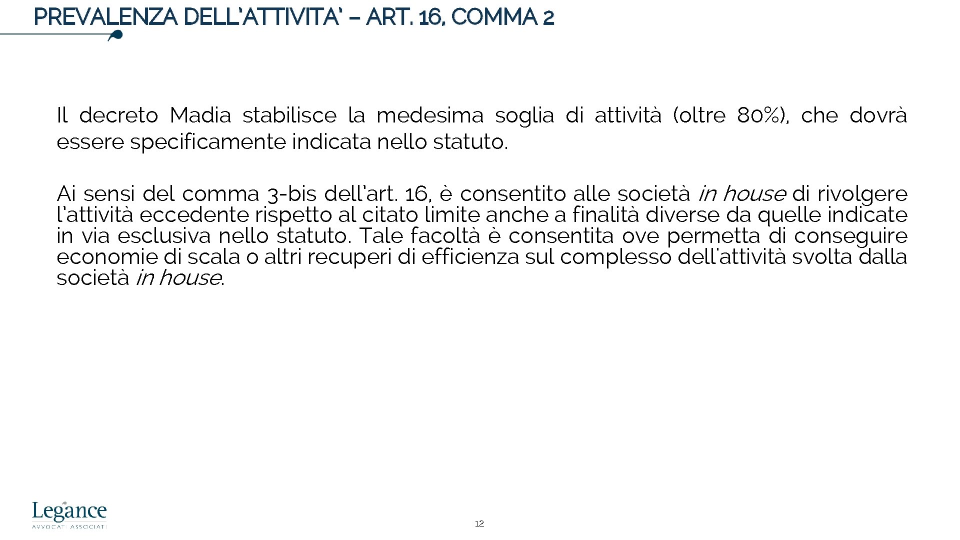 PREVALENZA DELL’ATTIVITA’ – ART. 16, COMMA 2 Il decreto Madia stabilisce la medesima soglia