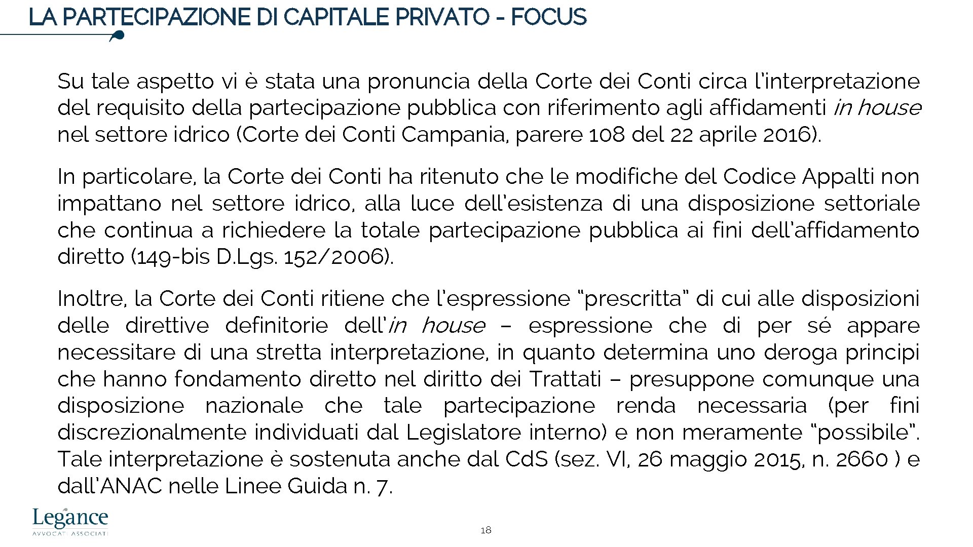 LA PARTECIPAZIONE DI CAPITALE PRIVATO - FOCUS Su tale aspetto vi è stata una