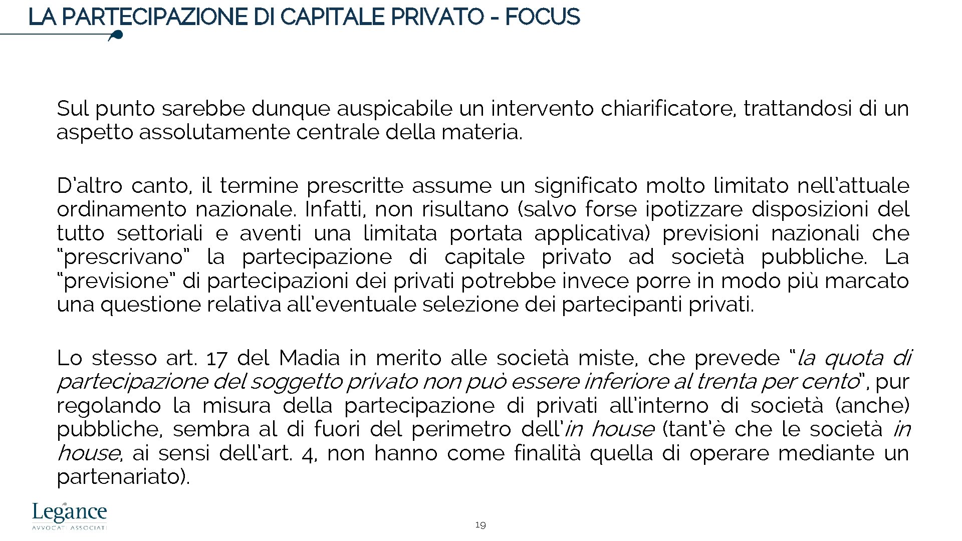 LA PARTECIPAZIONE DI CAPITALE PRIVATO - FOCUS Sul punto sarebbe dunque auspicabile un intervento