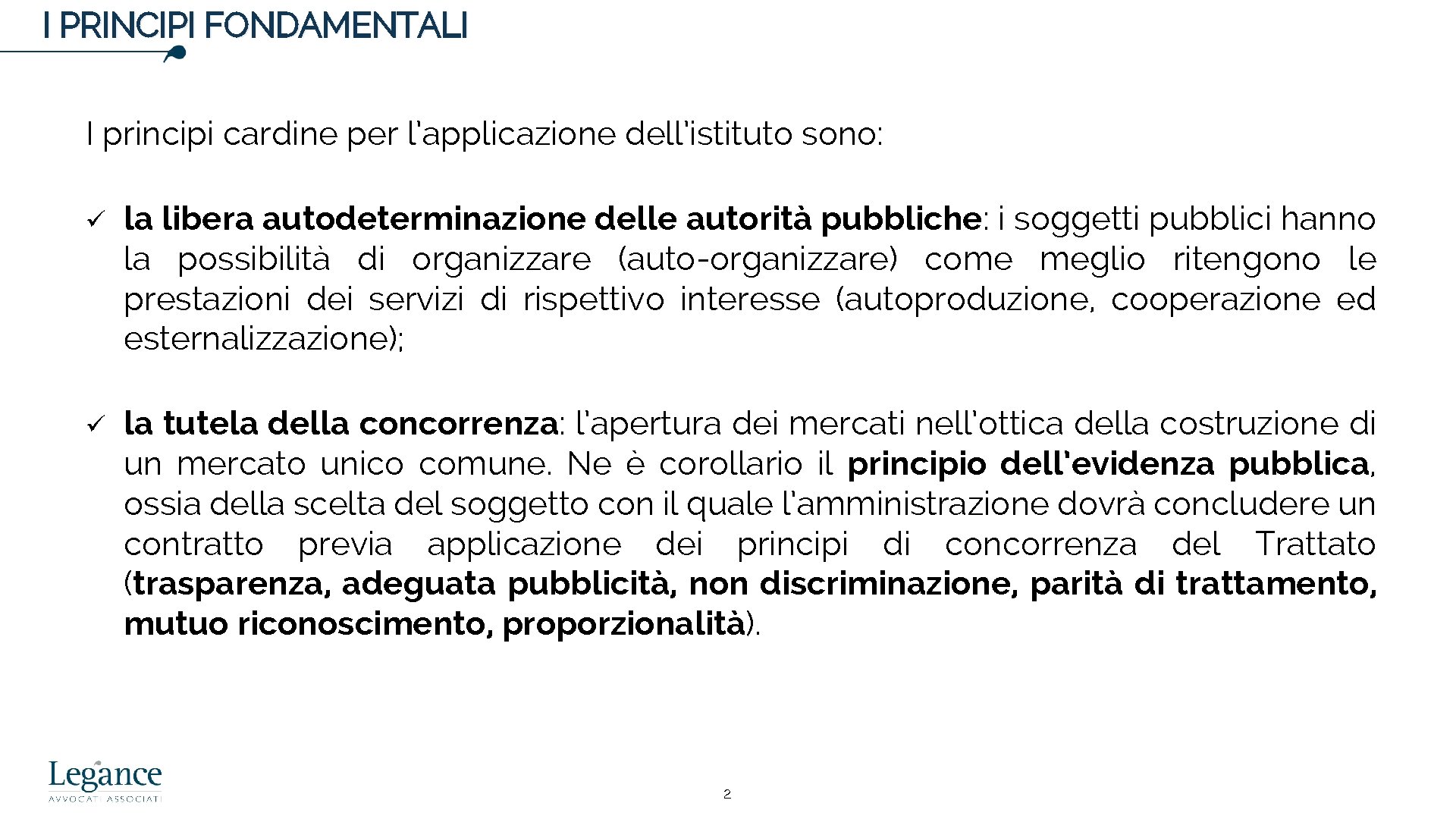 I PRINCIPI FONDAMENTALI I principi cardine per l’applicazione dell’istituto sono: ü la libera autodeterminazione