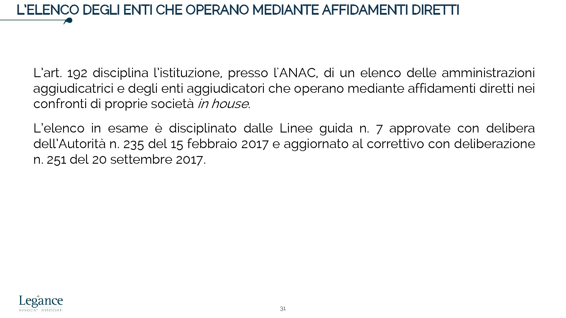 L’ELENCO DEGLI ENTI CHE OPERANO MEDIANTE AFFIDAMENTI DIRETTI L’art. 192 disciplina l’istituzione, presso l'ANAC,