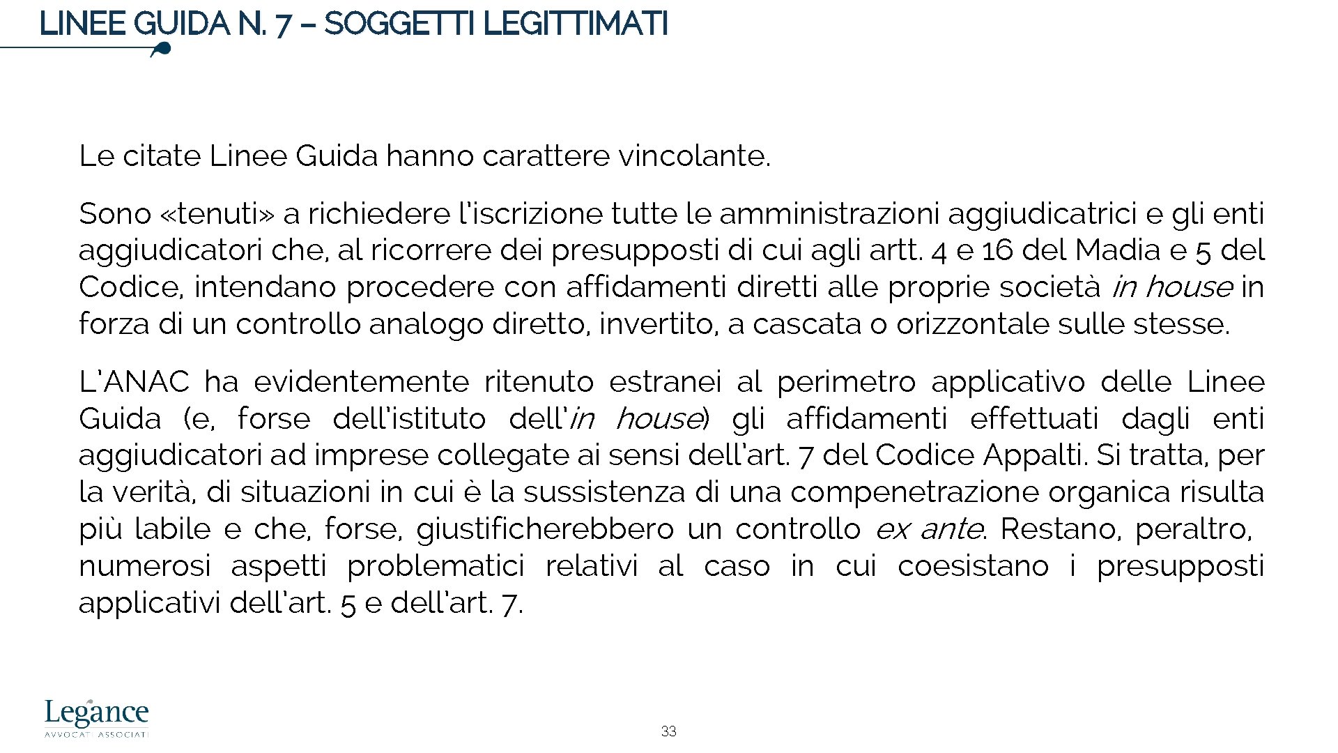 LINEE GUIDA N. 7 – SOGGETTI LEGITTIMATI Le citate Linee Guida hanno carattere vincolante.